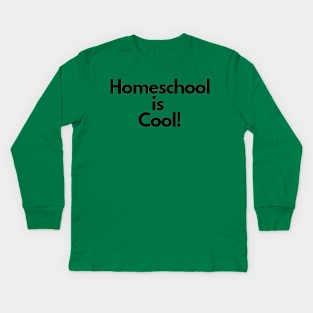 Homeschool is cool!! Kids Long Sleeve T-Shirt